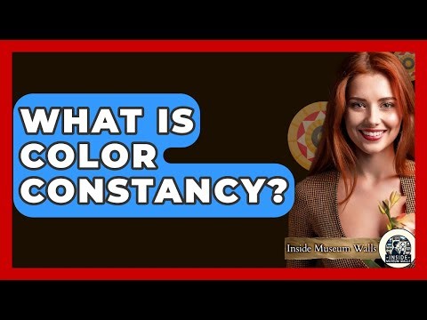 What Is Color Constancy? - Inside Museum Walls