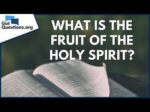 What is the fruit of the Holy Spirit? | GotQuestions.org