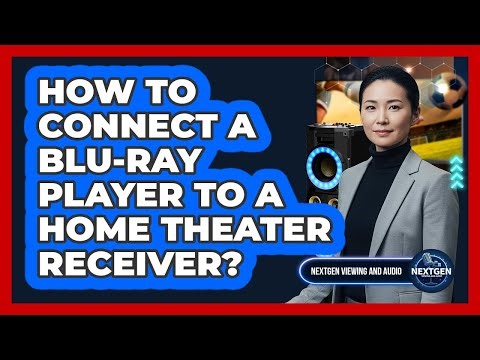 How To Connect A Blu-ray Player To A Home Theater Receiver?