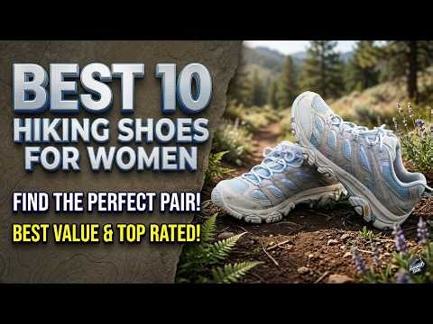 Best 10 Hiking Shoes For Women For Every Trail & Budget