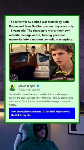 The script for Superbad was started by Seth Rogen and Evan Goldberg when they were only 13 years old