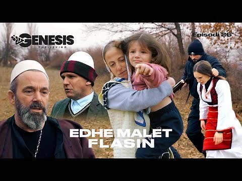 EDHE MALET FLASIN - Episodi 26 (Histori Shqiptare)