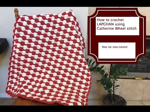 How to crochet LAPGHAN using Catherine Wheel stitch