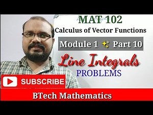 Line Integrals (Problems ) | S2(2019 Syllabus ) Maths | Part 10