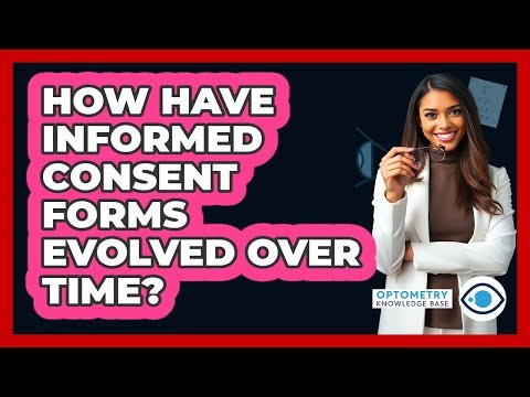 How Have Informed Consent Forms Evolved Over Time? - Optometry Knowledge Base