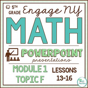 Engage NY Math PowerPoint Presentations 5th Grade Module 1 Topic F