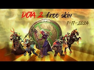 DOTA 2 SKIN FREE ( UPDATE 1-11-2024)
