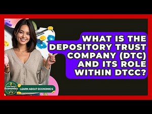 What Is The Depository Trust Company (DTC) And Its Role Within DTCC? - Learn About Economics