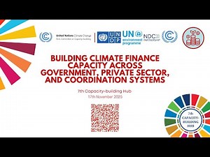 Capacity-building Hub: Building Climate finance capacity across government, private sector...