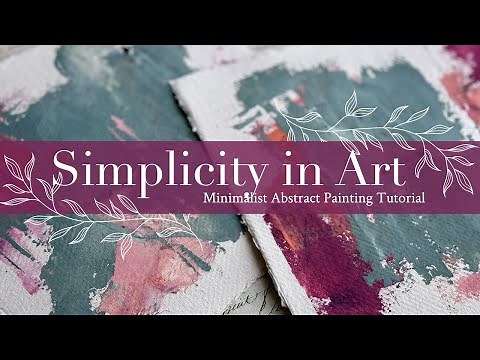 Simplicity in Art: Minimalist Abstract Painting Tutorial
