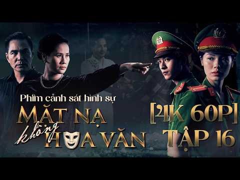 [4K 60P] Phim Cảnh Sát Hình Sự 2026 Mới Nhất - Mặt Nạ Không Hoa Văn Tập 16