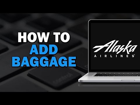 How To Add Baggage on Alaska Airlines (Quick Tutorial)