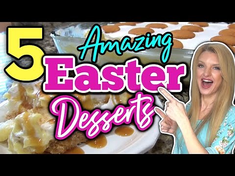 5 New⭐ EASTER DESSERT RECIPES your Family will go Crazy over!