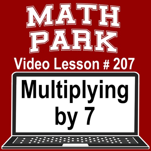 MULTIPLYING BY 7 - MATH PARK - VIDEO/EASEL LESSON #207