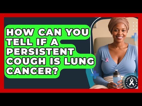 How Can You Tell If A Persistent Cough Is Lung Cancer? - Lung Cancer Support Hub