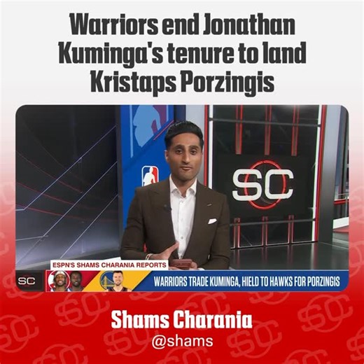 Shams Charania | Reporting for SportsCenter on the Warriors and Hawks three-player trade -- Jonathan Kuminga and Buddy Hield for Kristaps Porzingis. | Instagram