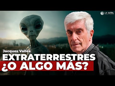 👽 ¿EXTRATERRESTRES, Interdimensionales o ALGO MÁS? 🚨 Vallée no descarta NADA | La Señal 554