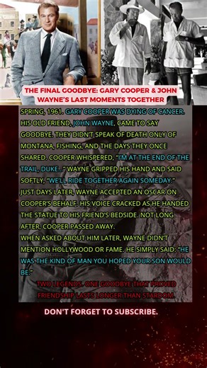 The Final Goodbye: Gary Cooper & John Wayne’s Last Moments Together