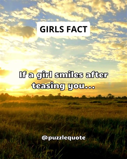 If a girl smiles after teasing you...