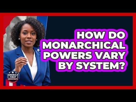 How Do Monarchical Powers Vary By System?