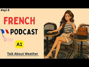 Talking About The Weather-Four Seasons A1|French Podcast| Learn French Quickly|