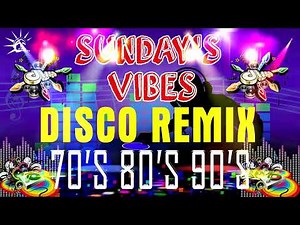 [SUNDAY'S BEST] Best Of Remix Disco 70's 80's 90's - Nonstop Disco Remix Party Music
