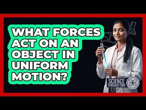 What Forces Act on an Object in Uniform Motion?
