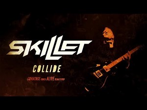 SKILLET - COLLIDE (COMATOSE COMES ALIVE: REMASTERED 4K)