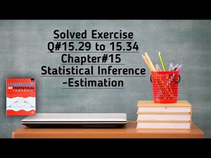 Solved Exercise Q#15.29 to 15.34 (Part#8) ||Chapter#15 ||Statistical Inference -Estimation