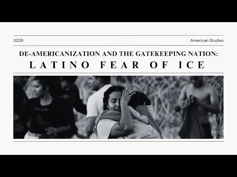 De-Americanization and the Gatekeeping Nation: Latino Fear of ICE
