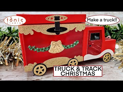 TRUCK & TRACK CHRISTMAS die set Tonic Studios - HOW TO MAKE THE TRUCK!