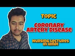 Coronary Artery Disease / Ischemic Heart Disease In Hindi [ Nursing Lecture MSN - 1 ]