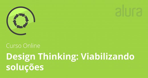 Curso Online Design Thinking: viabilizando soluções | Alura