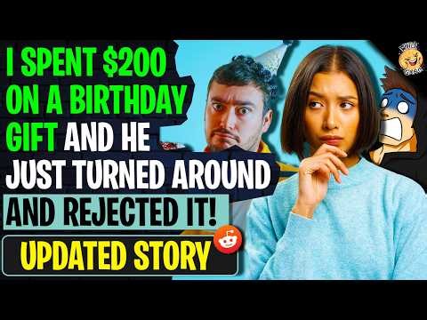 I Spent $200 On A Birthday Gift And He Just REJECTED It | r/BestOf