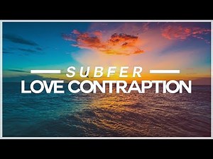 Subfer - Love Contraption Ft. Kelly Ann