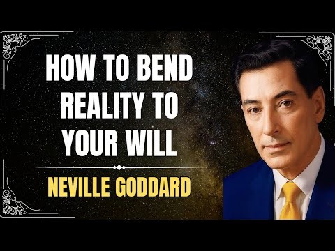 How To Bend Reality To Your Will: The Complete Masterclass | Motivation With Neville Goddard