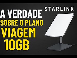 Starlink Viagem 10GB: A Verdade Sobre o Plano Mais Barato