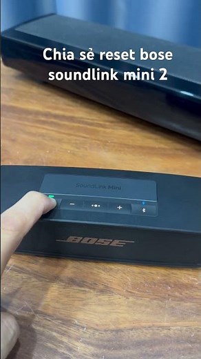 Chia sẻ reset bose soundlink mini 2