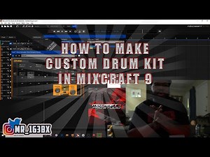HOW TO CREATE CUSTOM SOUND KITS | MIXCRAFT 9 FOR BEGINNERS