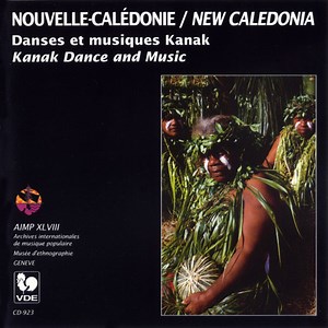 Kanak - Nouvelle-Calédonie: Danses Et Musiques Kanak / New Caledonia: Kanak Dance And Music