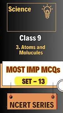 NCERT SERIES (Class 9) 3.Atoms and molecules Revision Set 13🔥Master MCQs in 10 mins