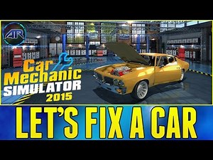 Let's Play : Car Mechanic Simulator 2015 : Part 1 (Let's Fix A Car)