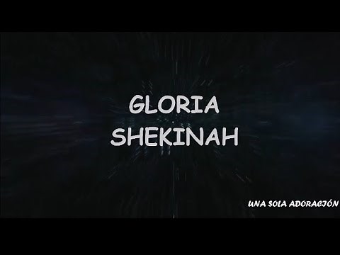 GLORIA SHEKINAH (CONQUISTANDO FRONTERAS) LETRA UNA SOLA ADORACIÓN