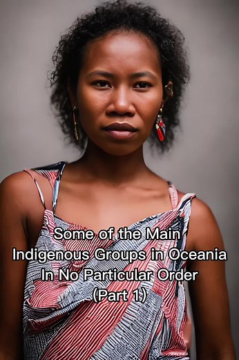 Some of the Main Indigenous Groups in Oceania In No Particular Order (Part 1) #indigenous #oceania #oceanian #polynesia #polynesian #micronesia #micronesian #melanesia #melanesian #native #fyp #foryoupage #foryou #ai #trending #zyxcba #xyzbca