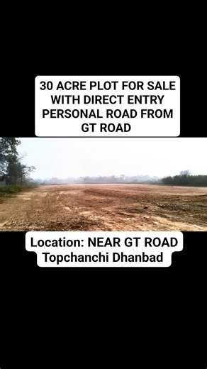 *30 Acre CNT Free Land for Sale - With Direct Entry Personal Road From Topchachi GT Road, Dhanbad Within 100 Meter From NH-19 GT Road Dhanbad 🌟* - *Location:* Topchachi, Near GT Road, Dhanbad - *Land Size:* 30 Acres (CNT Free) - *Features:* - CNT Free, Litigation Free, Clear Title - Immediate Possession, Ready for Registry - Ideal for: Plotting, School, College, University, Warehouse, Factory, Industrial Use - Frontage: GT Road Connectivity - *Amenities & Advantages:* - Direct Access to GT Road