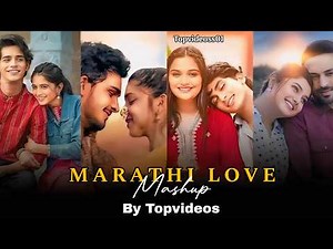 Marathi Love Mashup | Topvideoss01| Marathi Romantic Song | Marathi Chillout Remix |