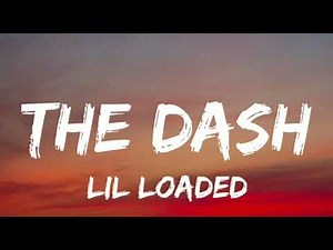 Lil Loaded - The Dash (Lyrics) New
