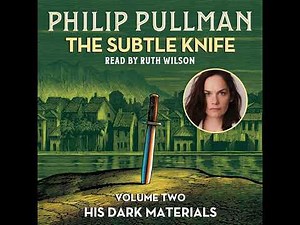 His Dark Materials: The Subtle Knife (Book 2) by Philip Pullman | Full Audiobook
