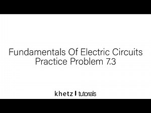 Fundamentals Of Electric Circuits Practice Problem 7.3
