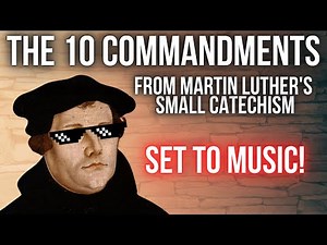 The Ten Commandments - Luther's Small Catechism (Set to Music)